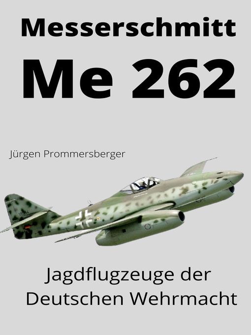 Title details for Messerschmitt Me 262 by Jürgen Prommersberger - Available